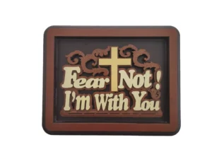 Rectangular wooden wall plaque featuring the laser-carved inscription Fear Not I Am With You, displayed as part of our special offers in the home decor plaques and pictures collection.