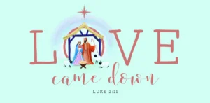 TLM - Love Came Down Christmas Cards (Pack of 10)