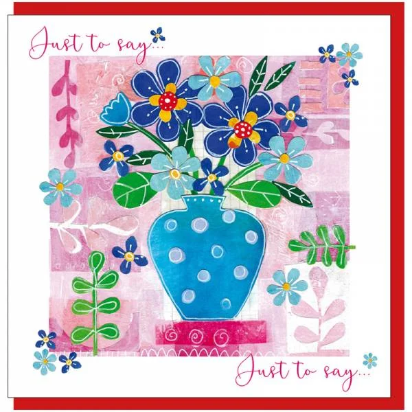 Just to say flowers Greetings Card (with verse)