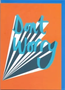 Don't Worry Printed Greetings Card