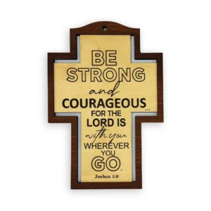 Border Wall Cross – “Be strong and courageous” (Joshua 1:9)