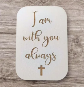 Decorative fridge magnet featuring the inspirational quote I am with you always, supporting the Rock Foundation charity initiatives.