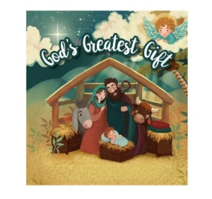 A heartwarming Christmas book titled God's Greatest Gift featuring illustrations that teach children about the birth of Jesus and their own personal value.
