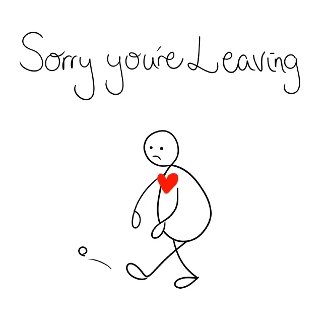 Greetings Card - Sorry You're Leaving?