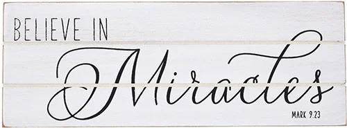 Rustic Treasures - Believe In Miracles - Mark 9:23